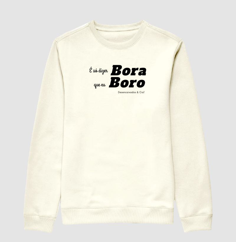 É só dizer BORA, que eu BORO