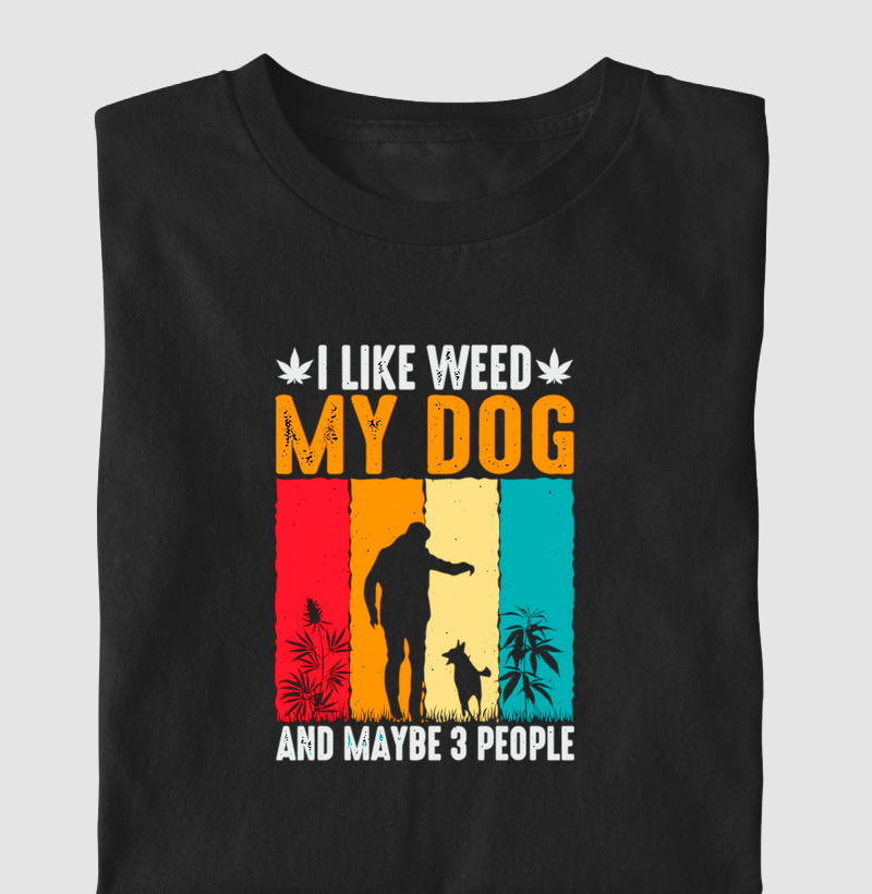 I like Weed and Dog