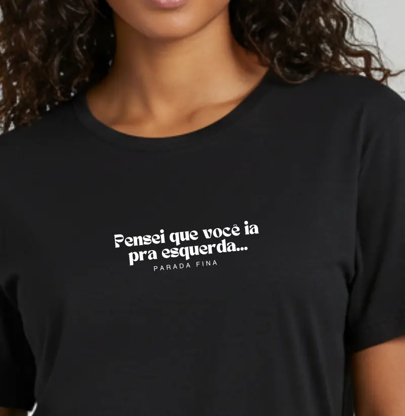 Pensei que você ia pra esquerda...