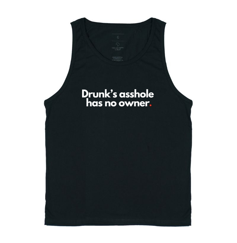 Drunk’s asshole has no owner | C* de bêbado não tem dono
