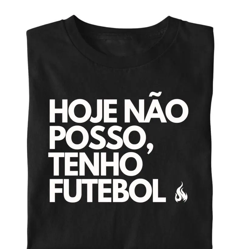 Camiseta hoje não posso tenho futebol