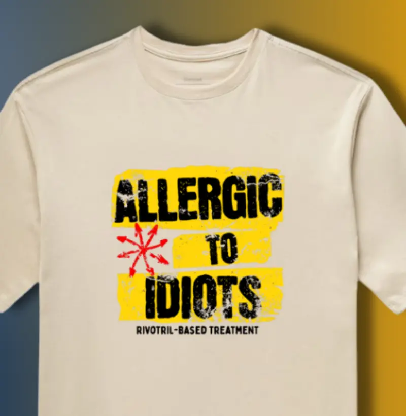ALLERGIC TO IDIOTS