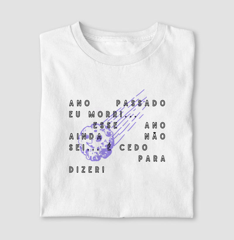Camiseta Ano Passado eu Morri