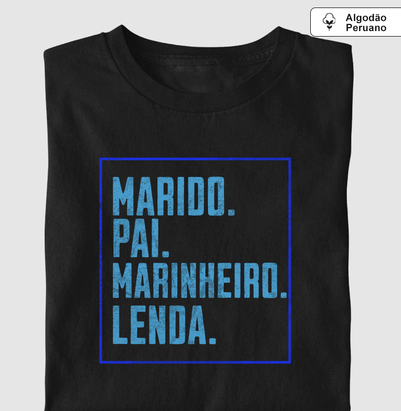 Marido Pai Marinheiro Lenda - Algodão Peruano Premium