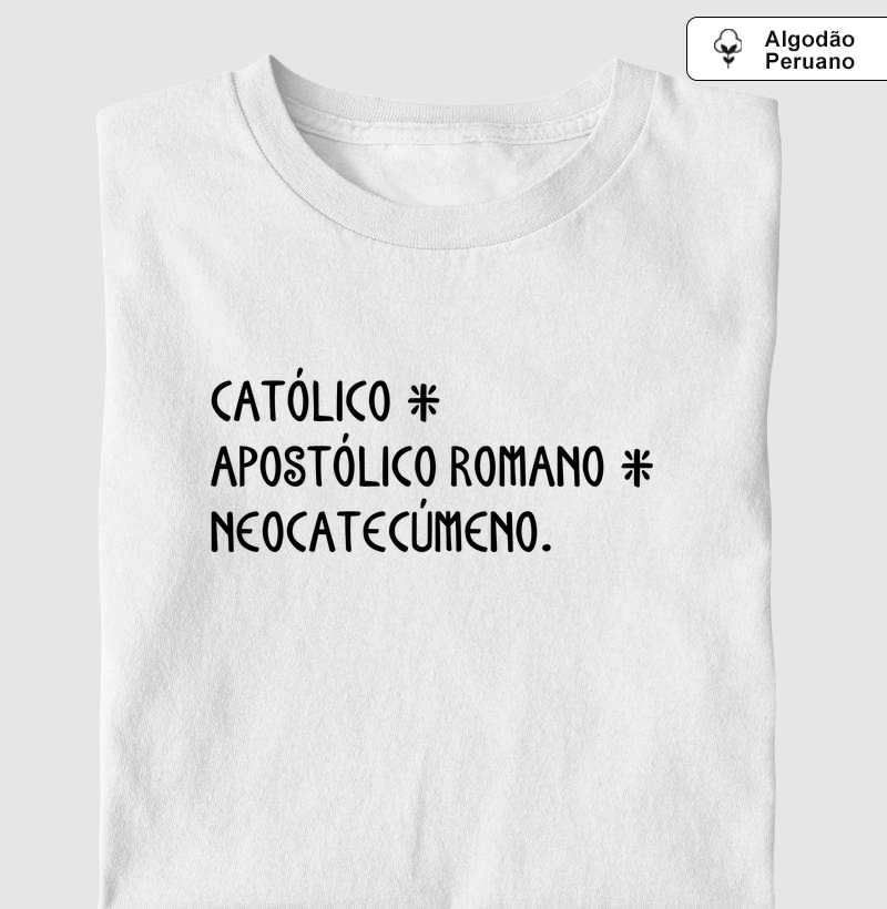Católico & Apostólico Romano & Neocatecúmeno - Algodão Peruano