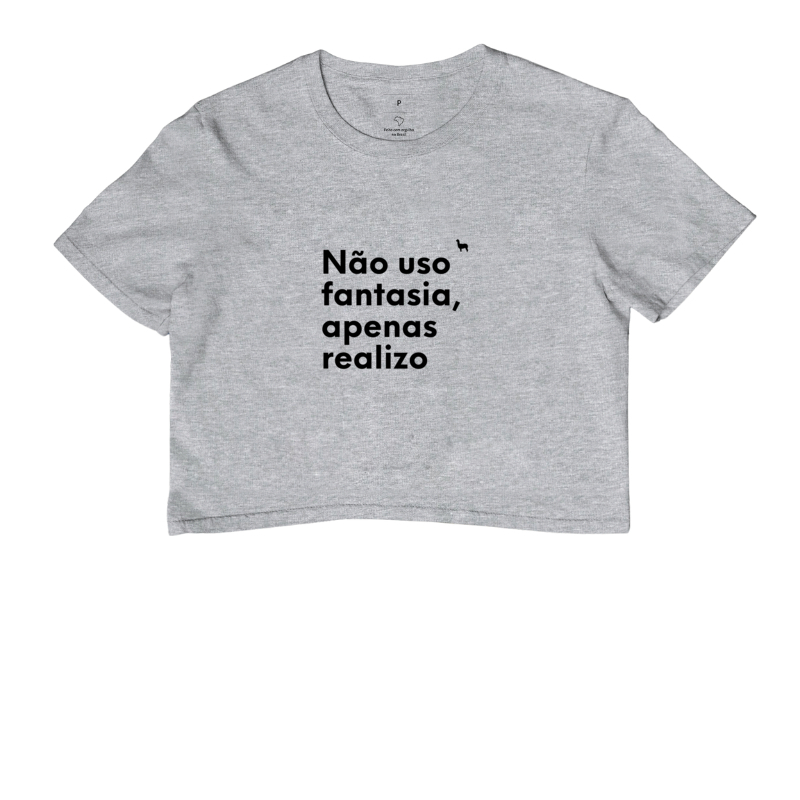 Cropped Não uso fantasia