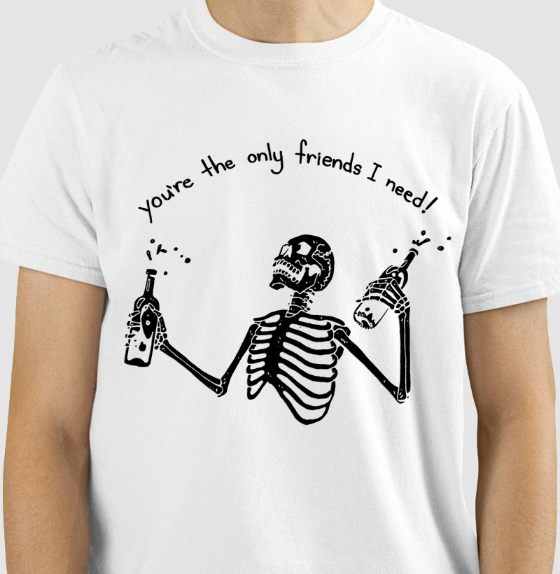 You're the only friends I need