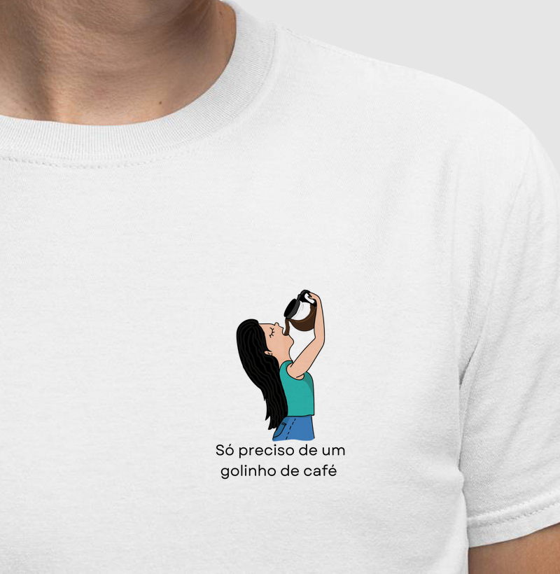 Camiseta | Só preciso de um golinho de café