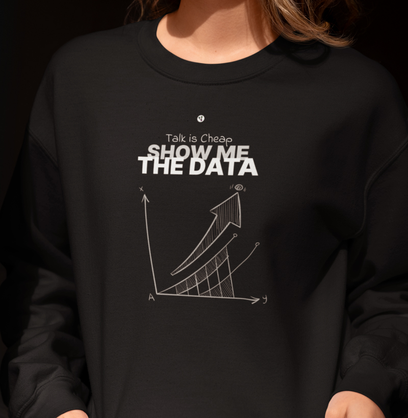 Talk is Cheap Show me the Data