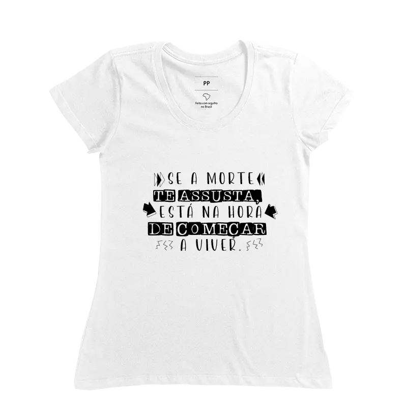 CAMISETA Se a morte te assusta