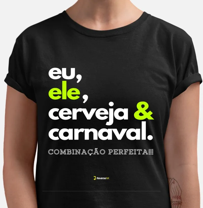 EU, ELE, CERVEJA & CARNAVAL, COMBINAÇÃO PERFEITA