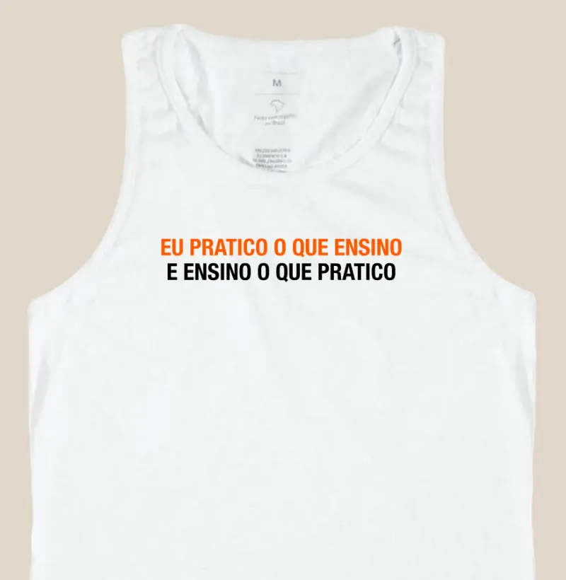 Eu Pratico o que Ensino (regata cavada)