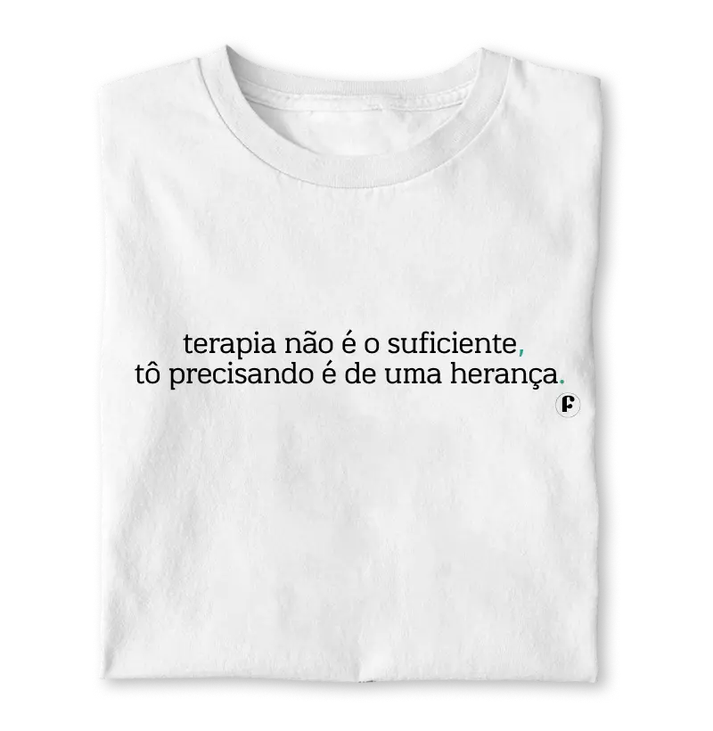 Terapia não é o suficiente, tô precisando é de uma herança.