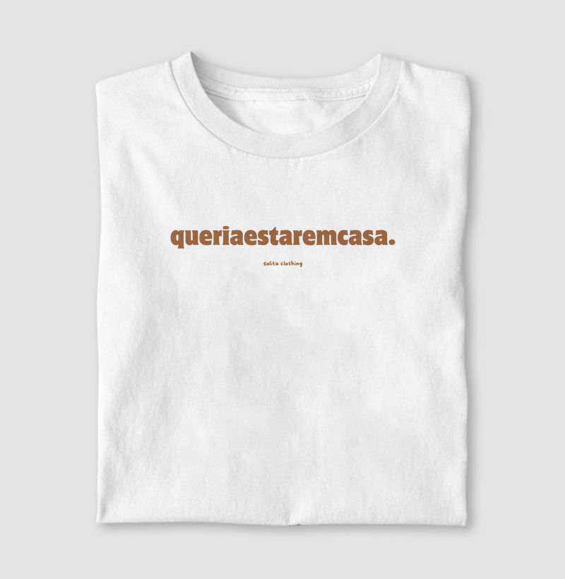 Queria estar em casa