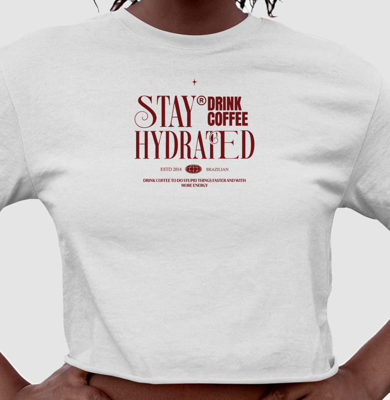 CROPPED - Stay hydrated, drink coffee