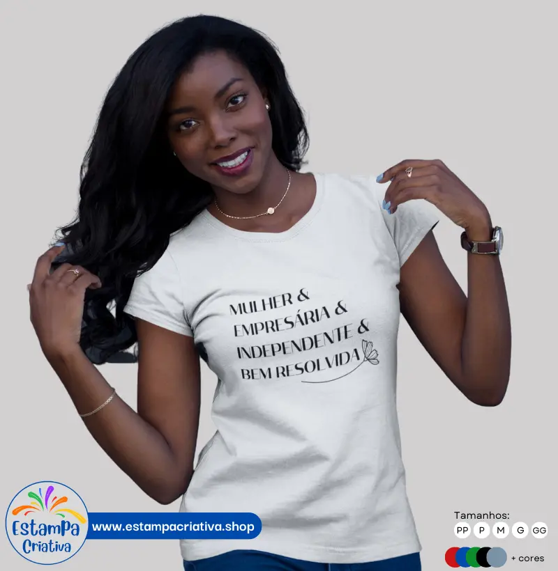 Camiseta Feminina: "Mulher & Empresário & Indepenente & Bem Resolvida"