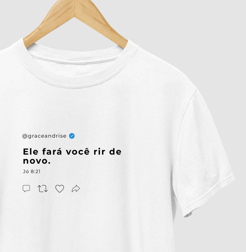 Camiseta "Ele Fará Você Rir de Novo"