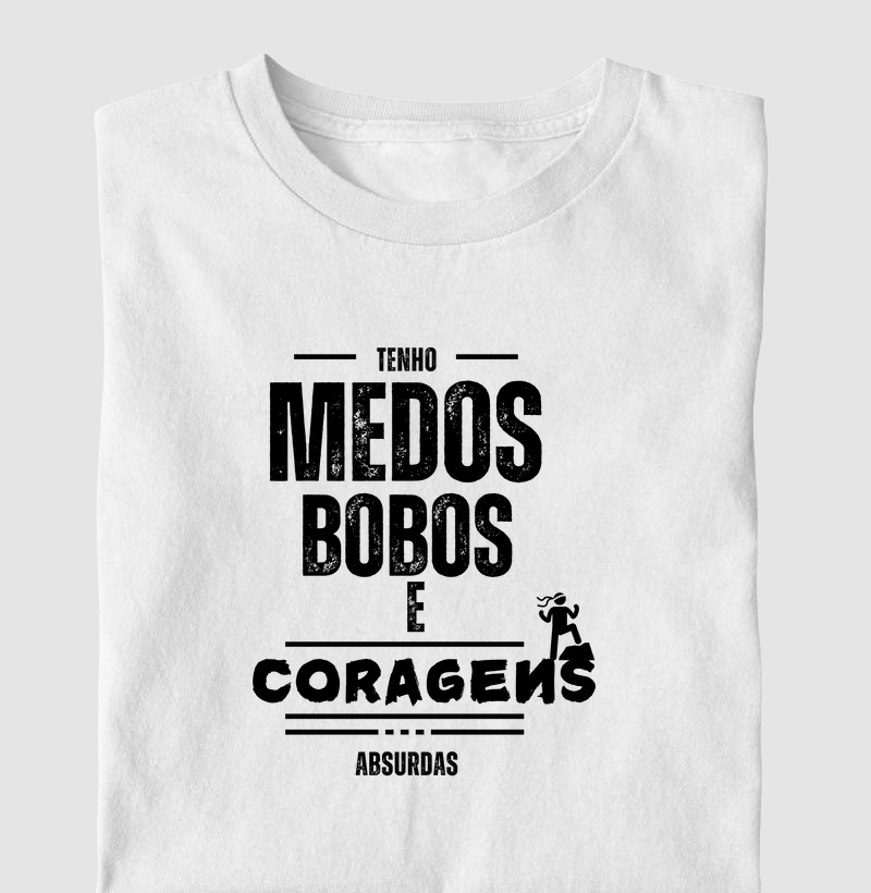 TENHO MEDOS BOBOS E CORAGENS ABSURDAS
