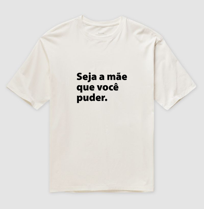 Seja a mãe que você puder