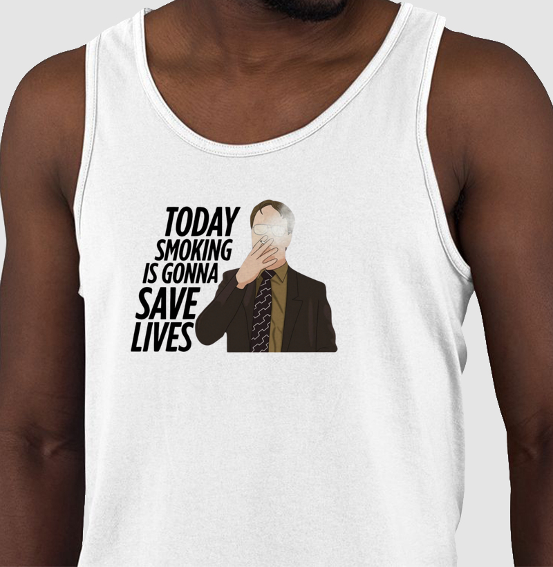 TODAY SMOKING IS GONNA SAVE LIVES
