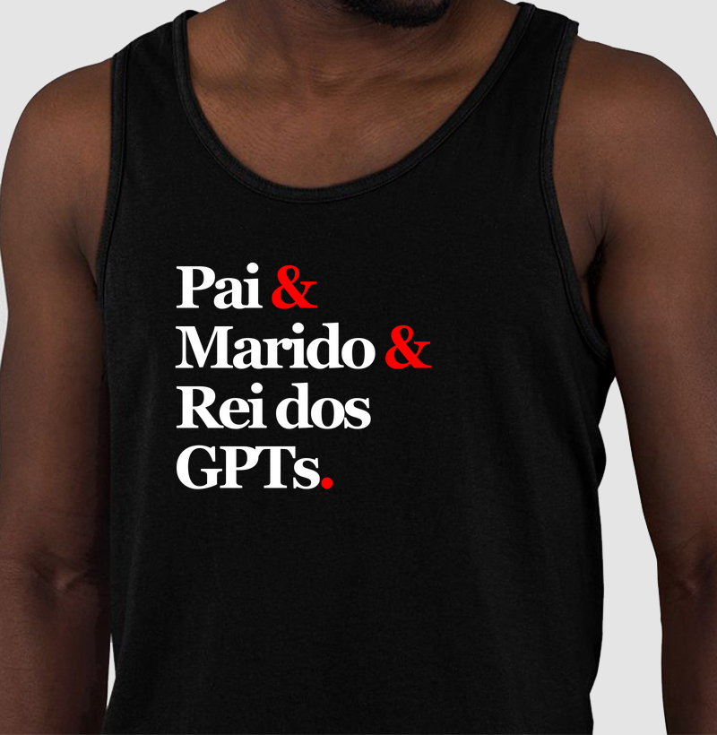 Pai & Marido & Rei dos GPTs.