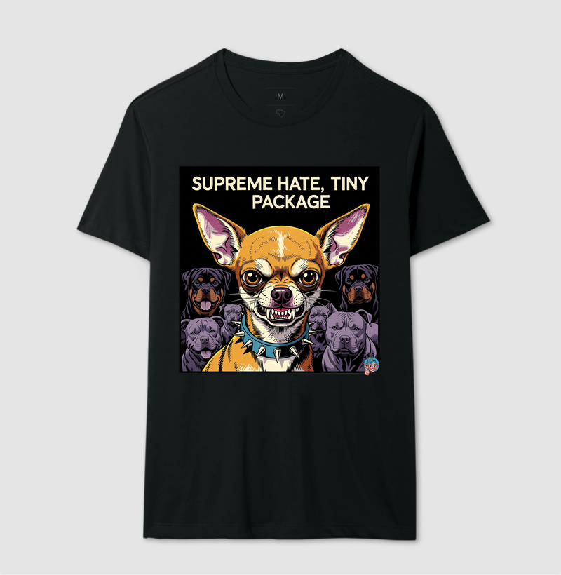 "Supreme Hate, Tiny Package" – Chihuahua mode: ON