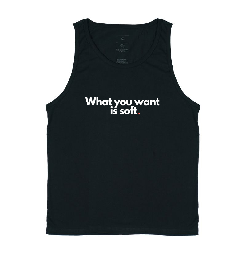 What you want  is soft | O que você quer está mole