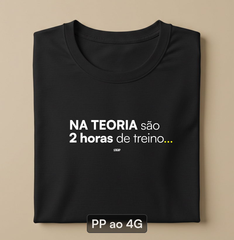 NA TEORIA São 2 Horas de Treino
