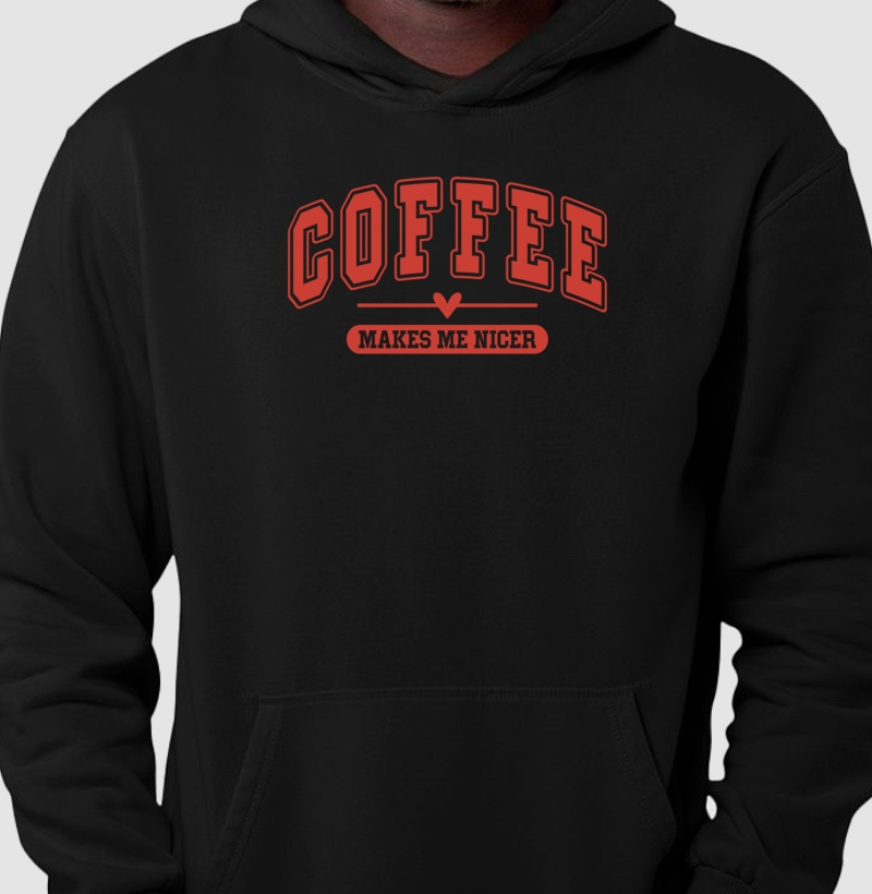 Moletom Coffee Makes me Nicer Fonte Vermelha