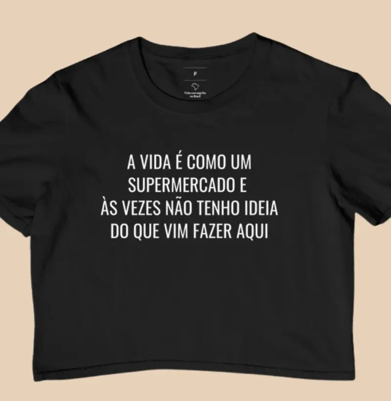 A vida é como um supermercado e  Às vezes não tenho ideia do que vim fazer aqui