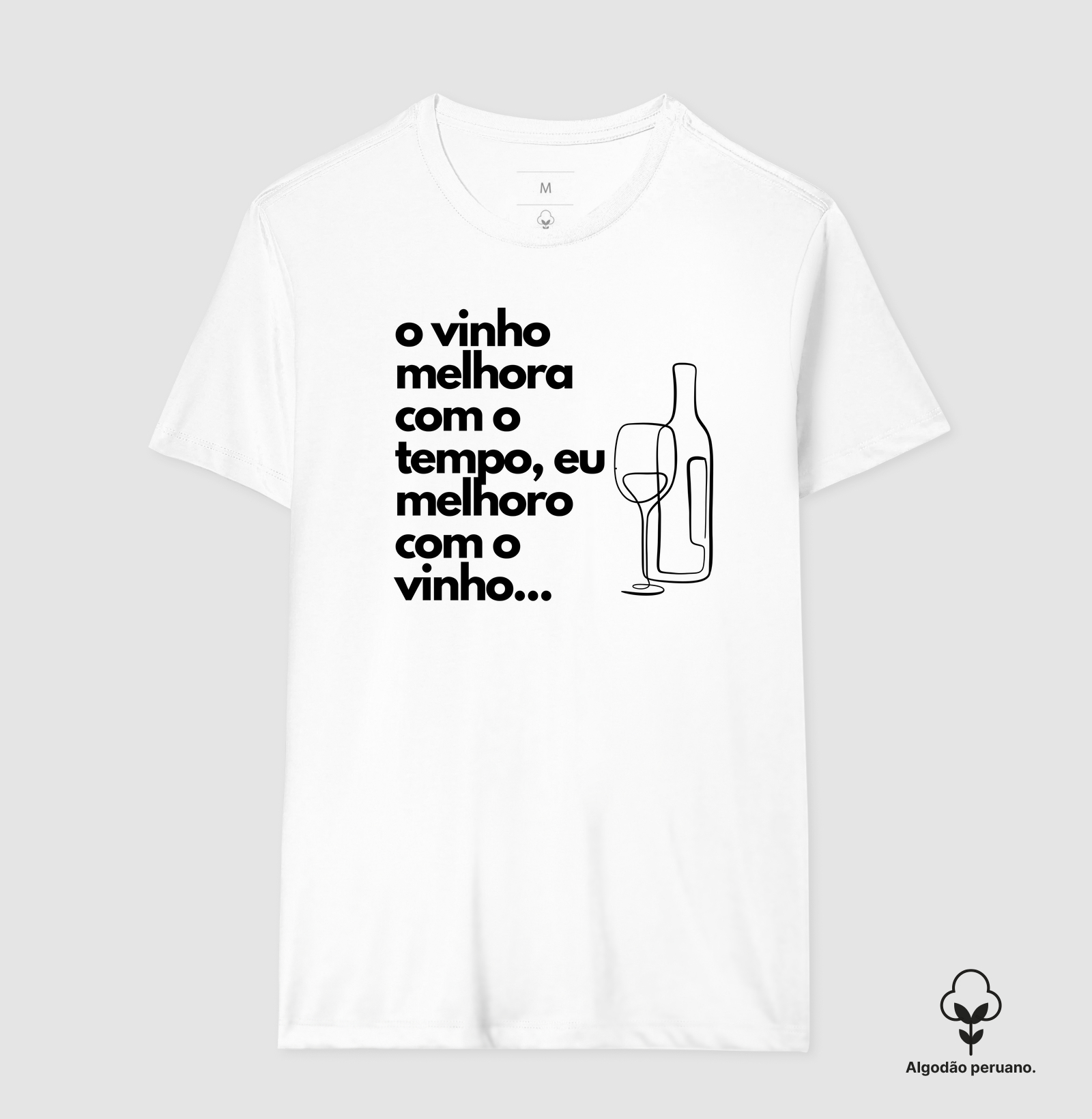 O vinho melhora com o tempo, eu melhoro com o vinho.