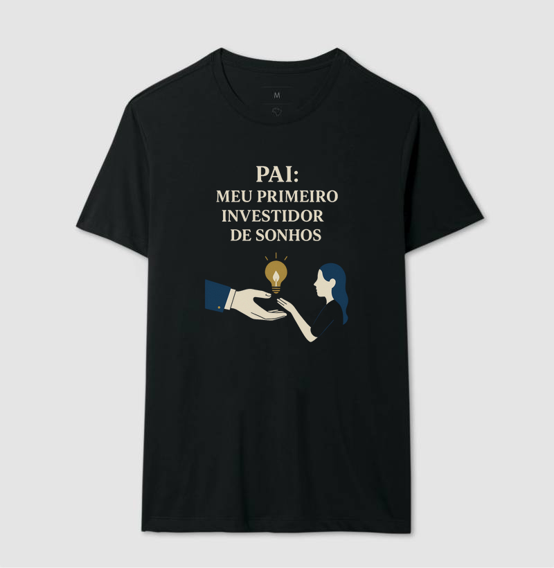 Camisa Pai Meu primeiro investidor de sonhos