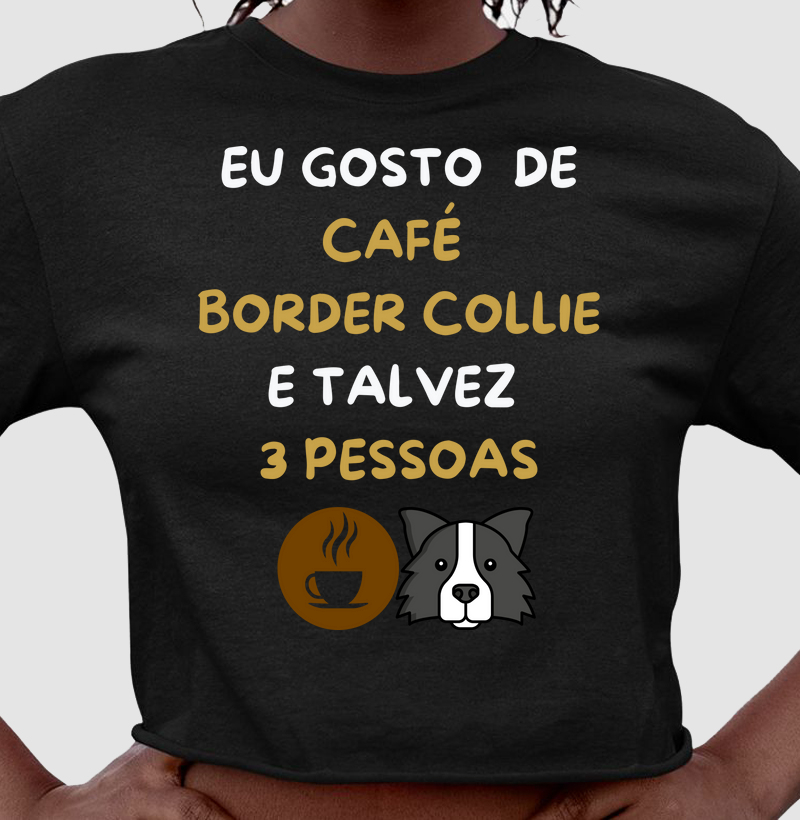 Eu gosto de café, border collie e talvez 3 pessoas