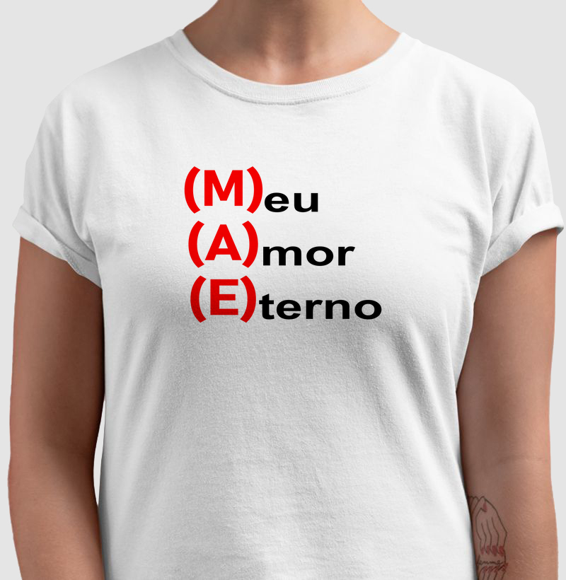 Camisa Mãe Meu Amor Eterno