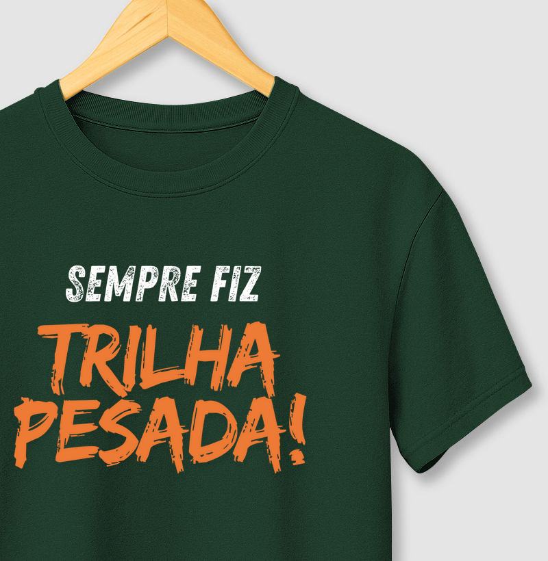 sempre fiz trilha pesada