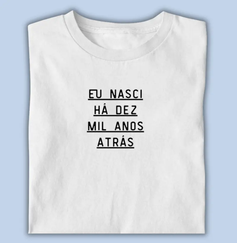 eu nasci há dez mil anos atrás