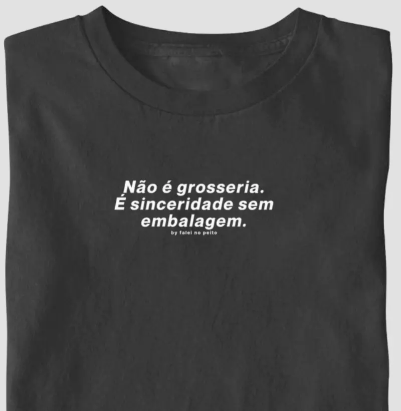 Não é grosseria. É sinceridade sem embalagem.