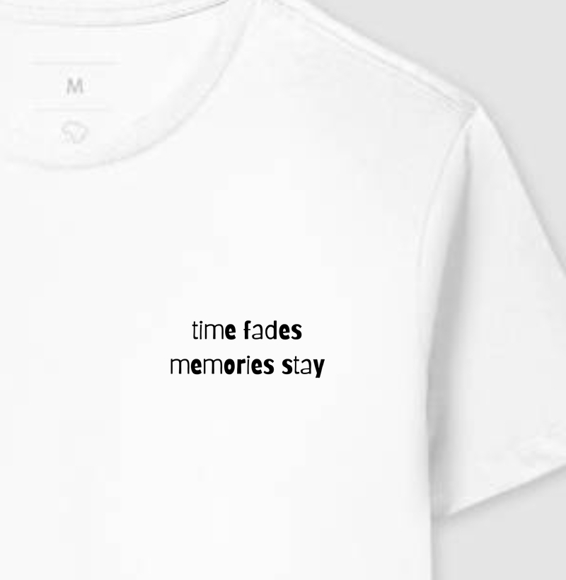 Time fades. Memories stay