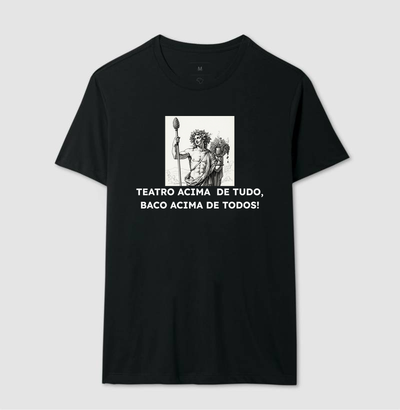 TEATRO ACIMA DE TUDO , BACO ACIMA DE TODOS !