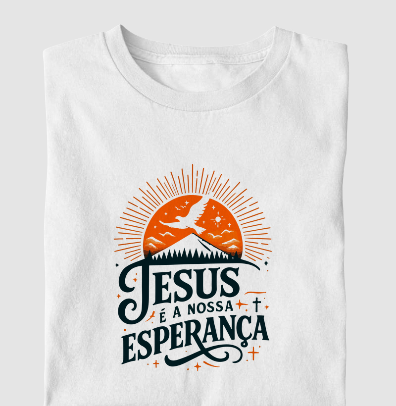 Camiseta Jesus é a nossa esperança