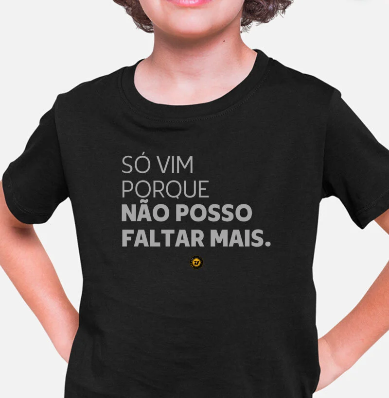 Camiseta NÃO POSSO FALTAR MAIS.