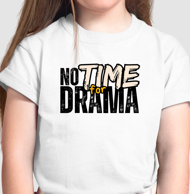 NOT TIME FOR DRAMA