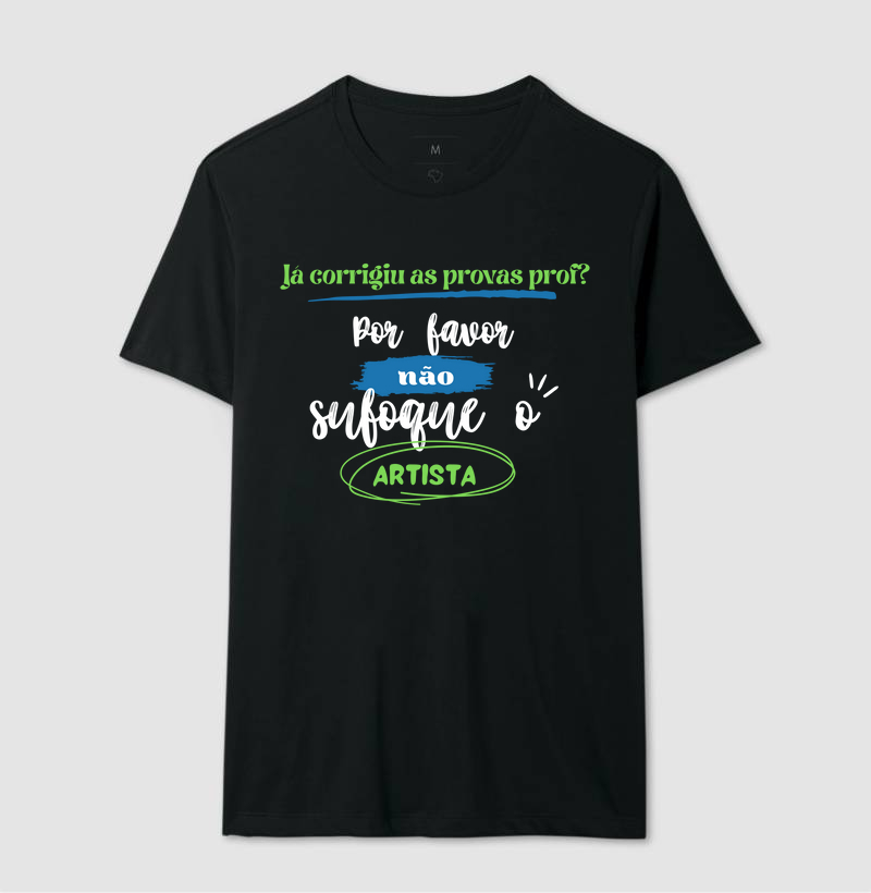 Camiseta Não Sufoque o Artista