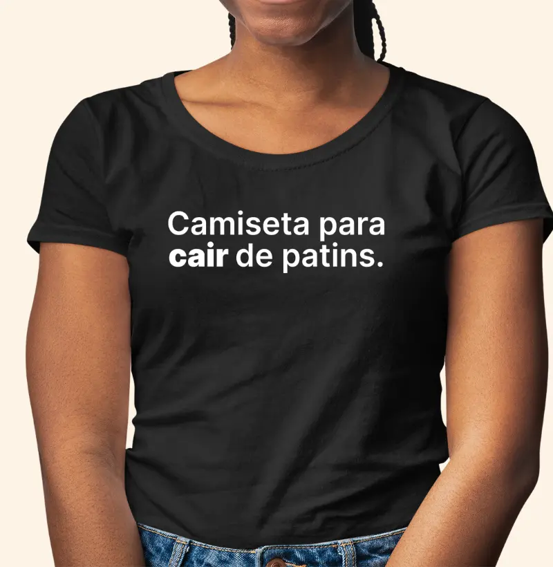 Camiseta para cair de patins.