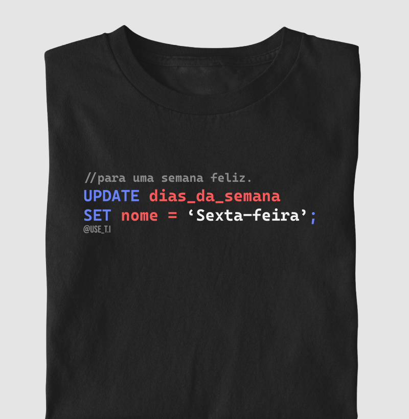 "Todos os dias são sextas agora" T.I