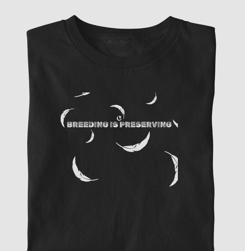 Camiseta - Frase Breeding is Preserving