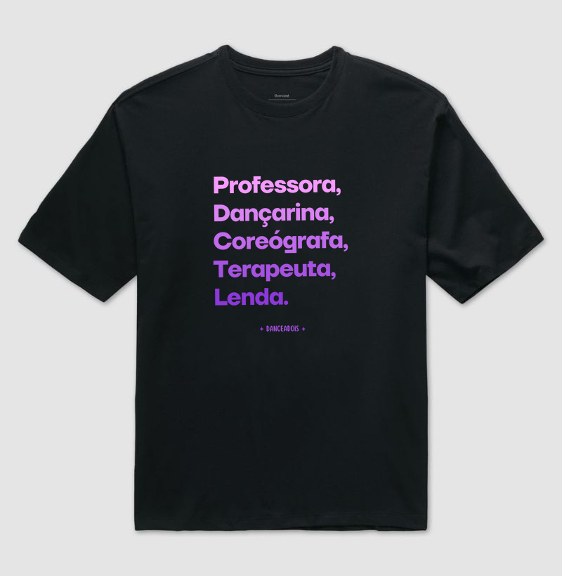 Professora, Dançarina, Coreógrafa, Terapeuta, Lenda.