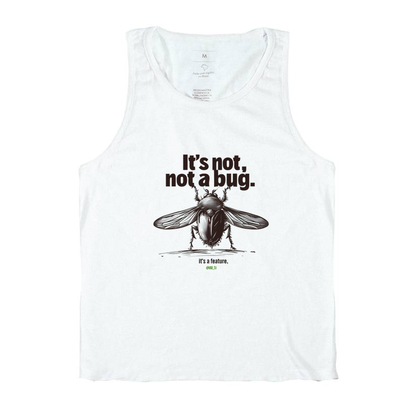 Camiseta Regata "It's not a Bug It's a Feature" T.I