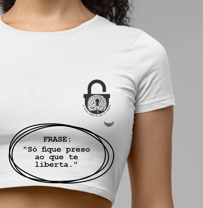 Cropped Só fique preso ao que te liberta