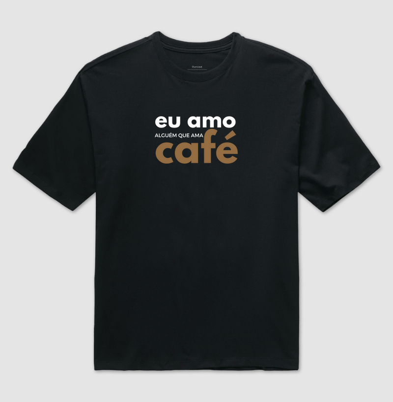 Eu amo alguém que ama café